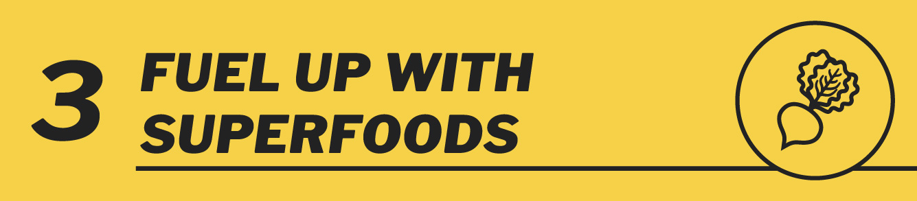 Step three: fuel up with superfoods