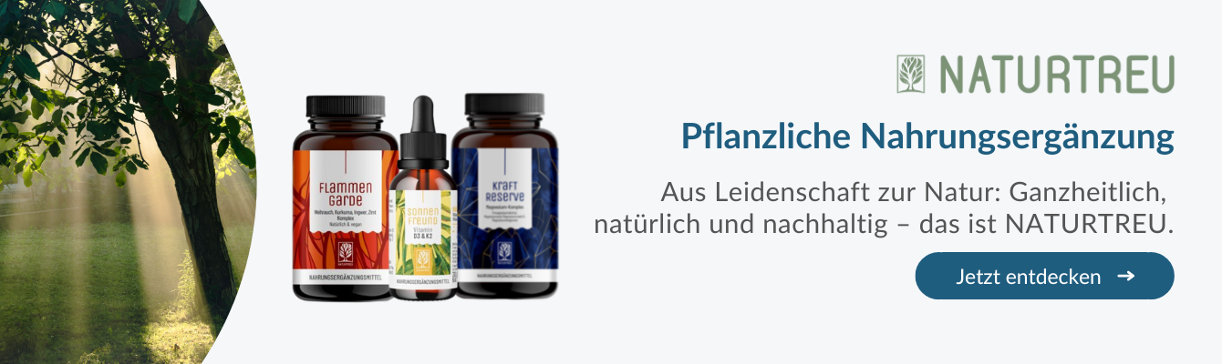 Naturtreu | Pflanzliche Nahrungsergänzung | Aus Leidenschaft zur Natur
