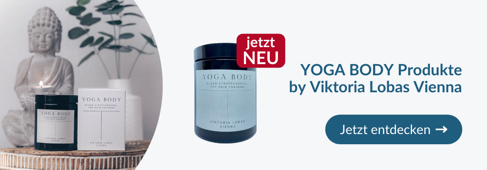 Jetzt NEU: YOGA BODY Produkte by Viktoria Lobas Vienna