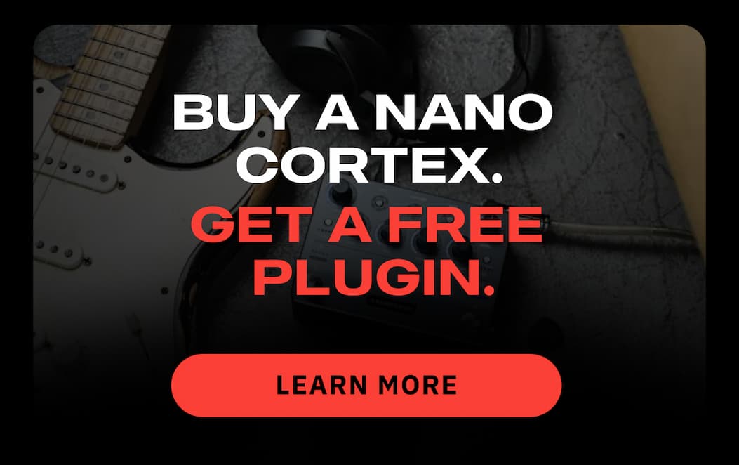 Buy A Nano Cortex. Get A Free Plugin. Learn More.