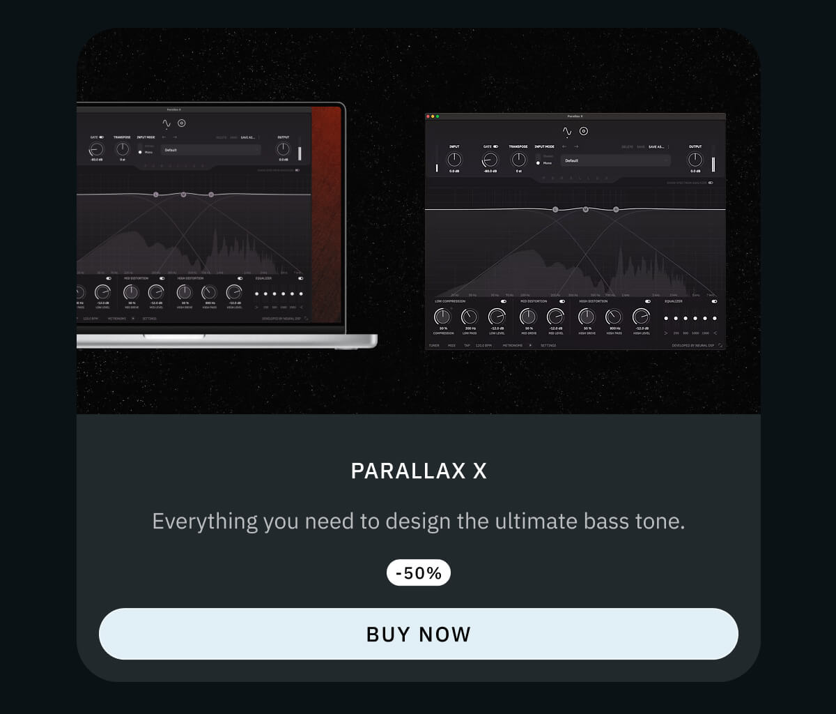 Parallax X -50% Everything you need to design the ultimate bass tone.