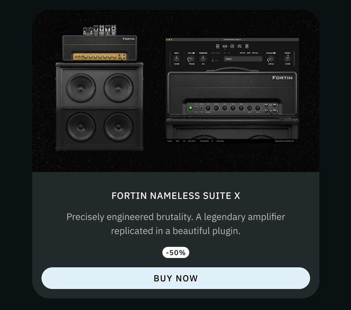 Fortin Nameless Suite X -50% Precisely engineered brutality. A legendary amplifier replicated in a beautiful plugin.