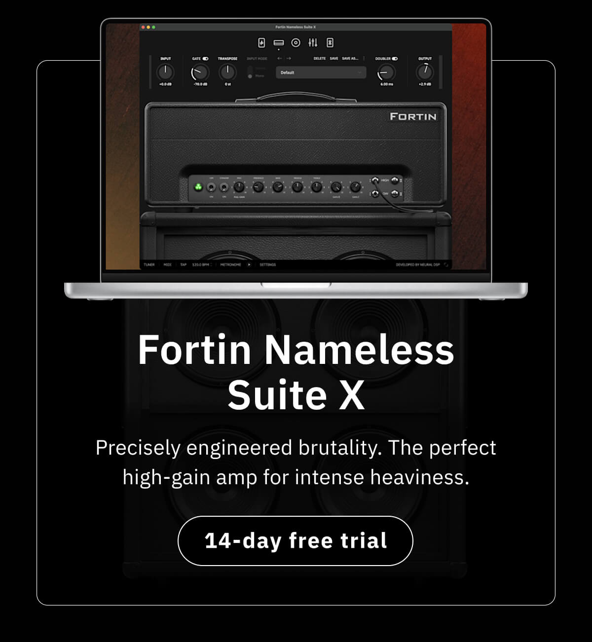 Fortin Nameless Suite X Precisely engineered brutality. The perfect high-gain amp for intense heaviness.
