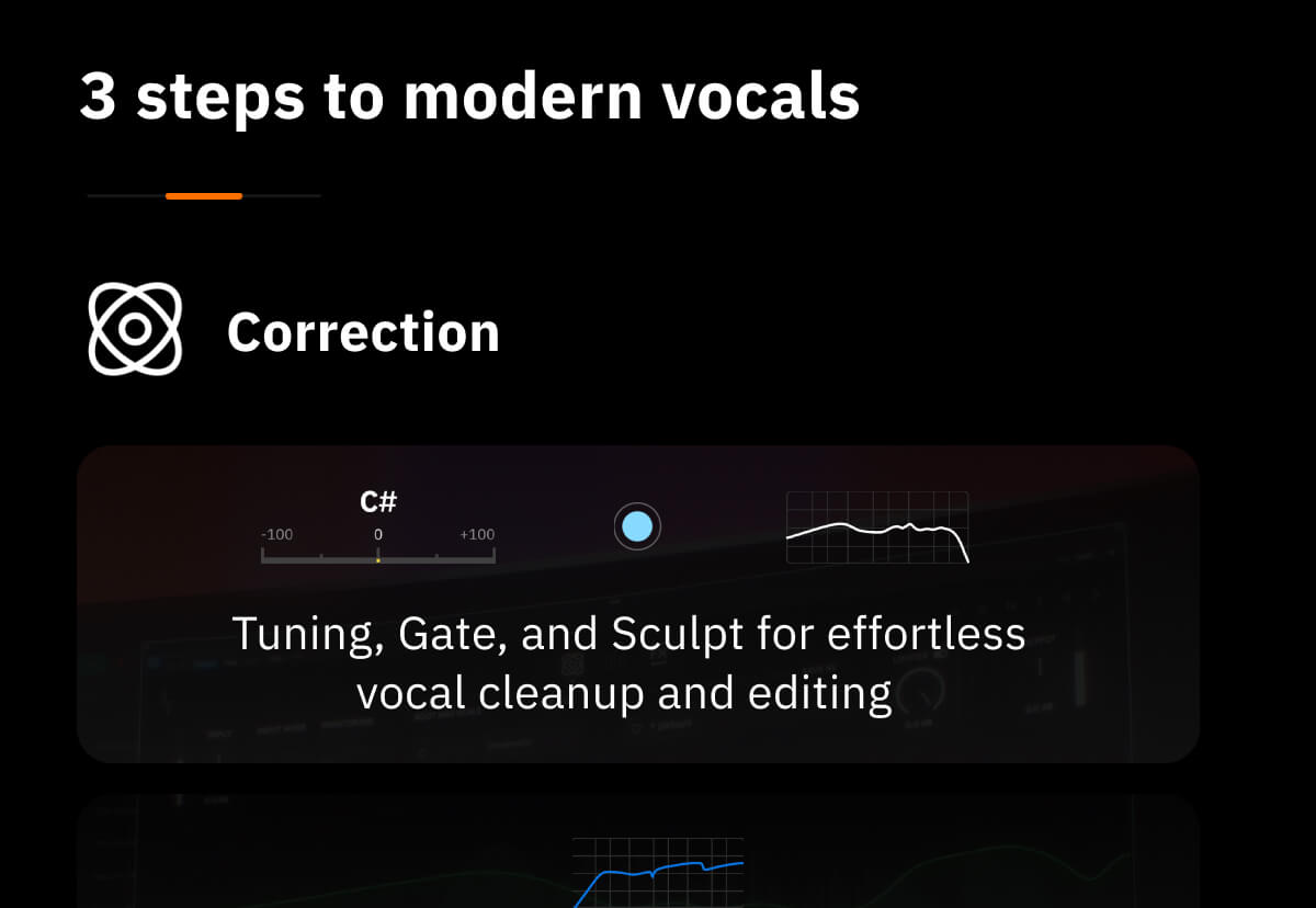 3 steps to modern vocals - Correction Tuning, Gate, and Sculpt for effortless vocal cleanup and editing 
