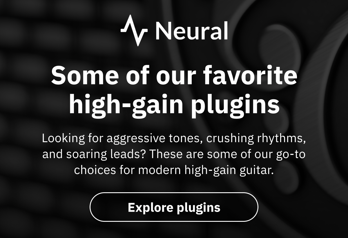 Some of our favorite high-gain plugins
