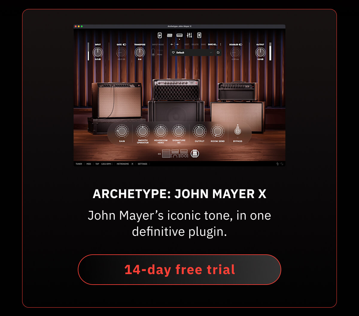Archetype: John Mayer X John Mayer's iconic tone, in one definitive plugin.