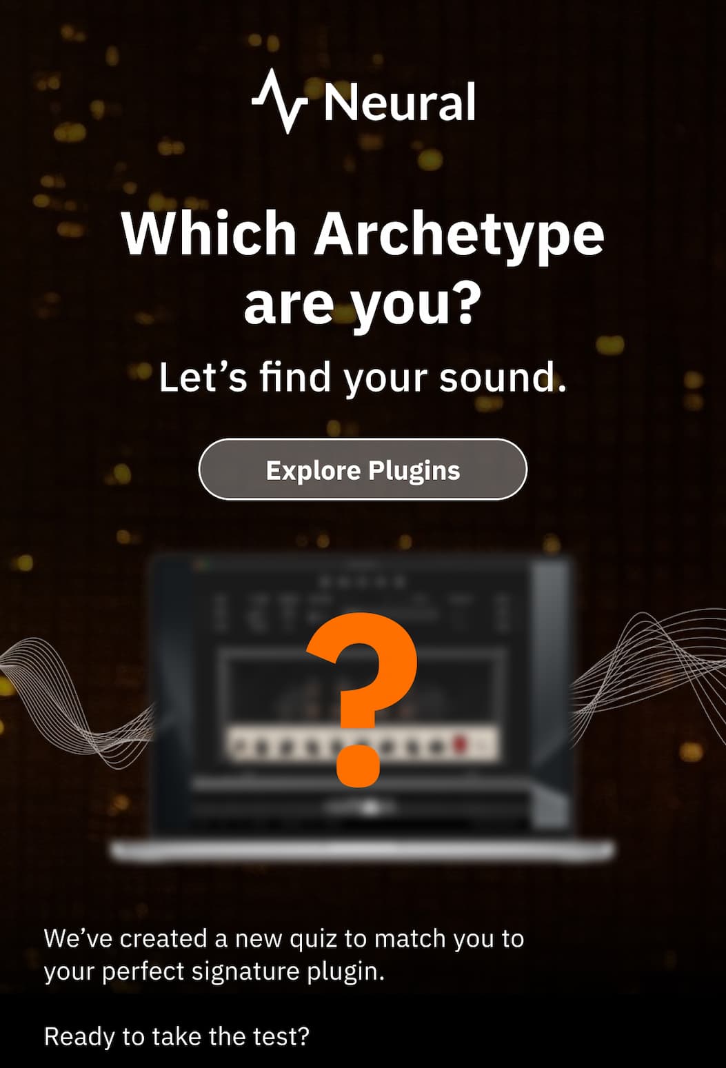 Which Archetype are you? Let’s find your sound.