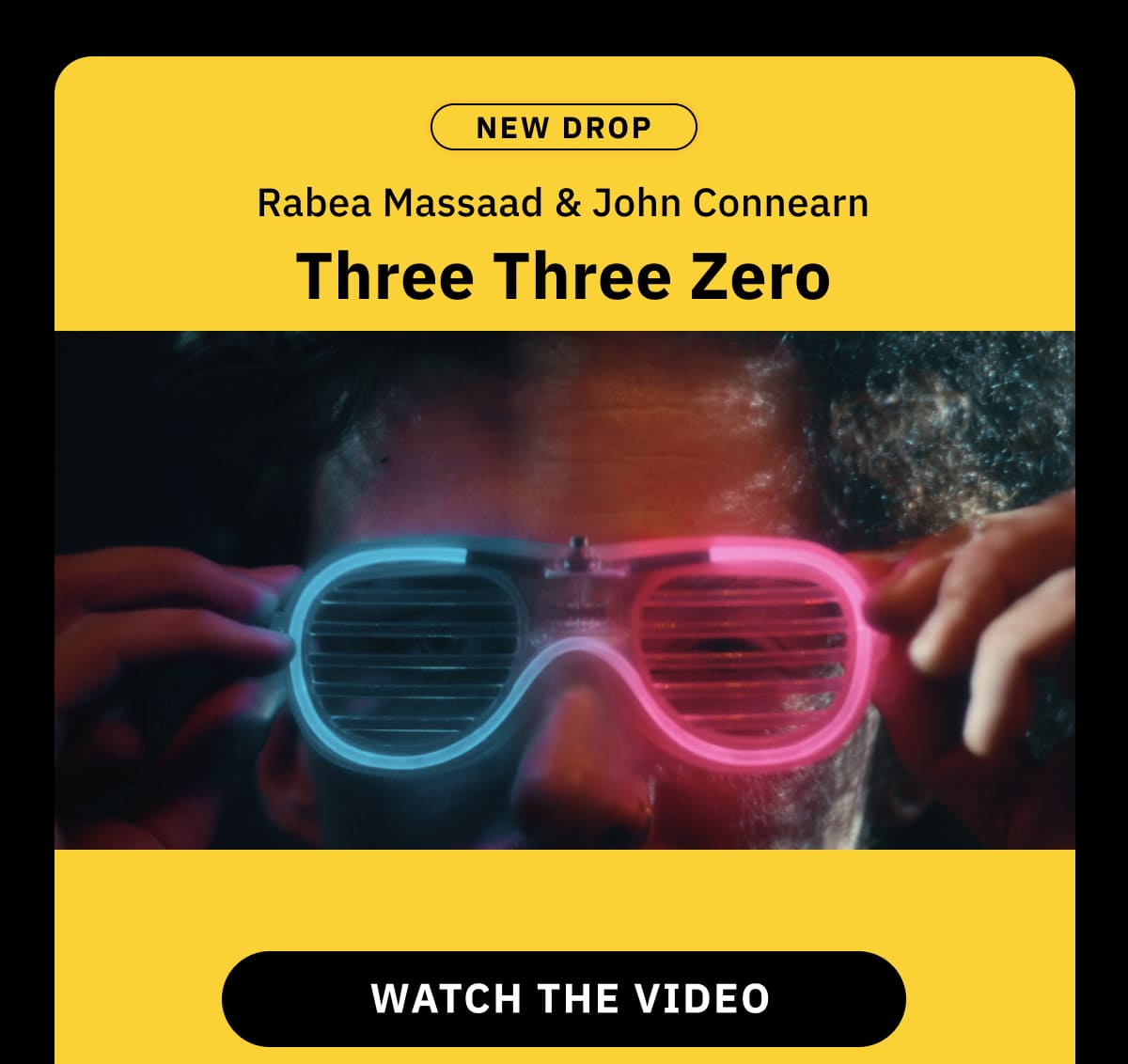New: Rabea Massaad & John Connearn Three Three Zero WATCH THE VIDEO