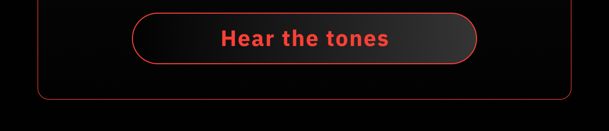 Hear the tones