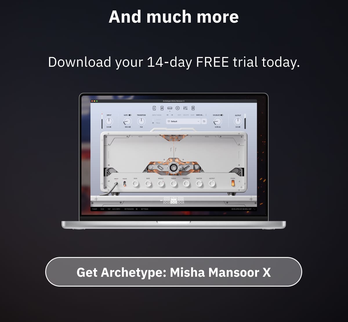 Download your 14-day FREE trial today. Get Archetype: Misha Mansoor X