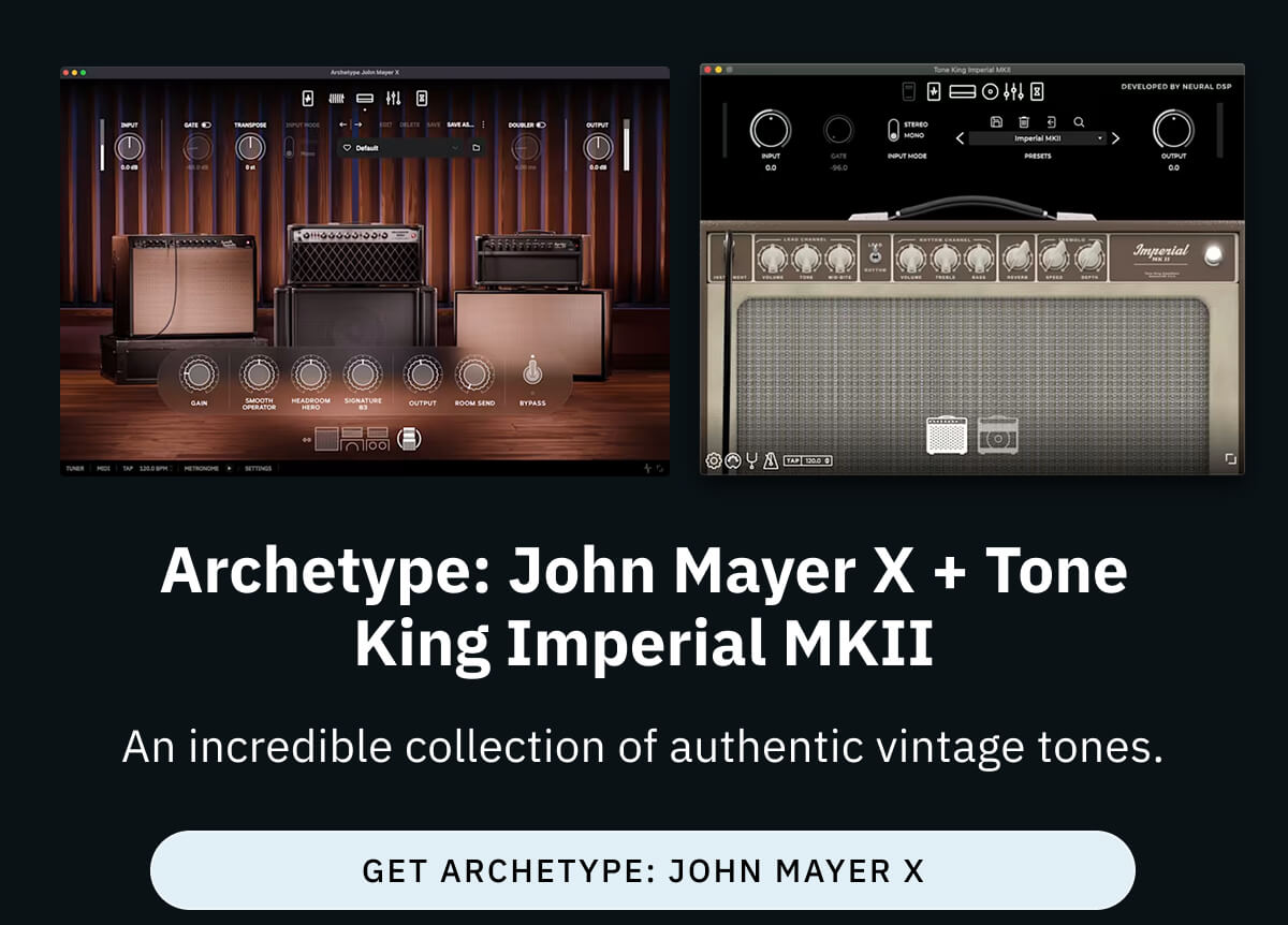 Archetype: John Mayer X + Tone King Imperial MKII An incredible collection of authentic vintage tones.