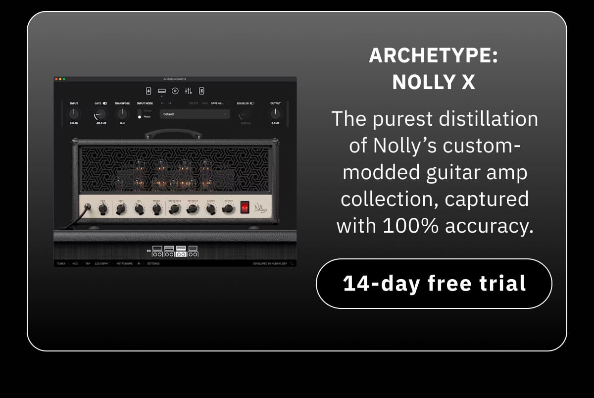 Archetype: Nolly X The purest distillation of Nolly's custom-modded guitar amp collection, captured with 100% accuracy.