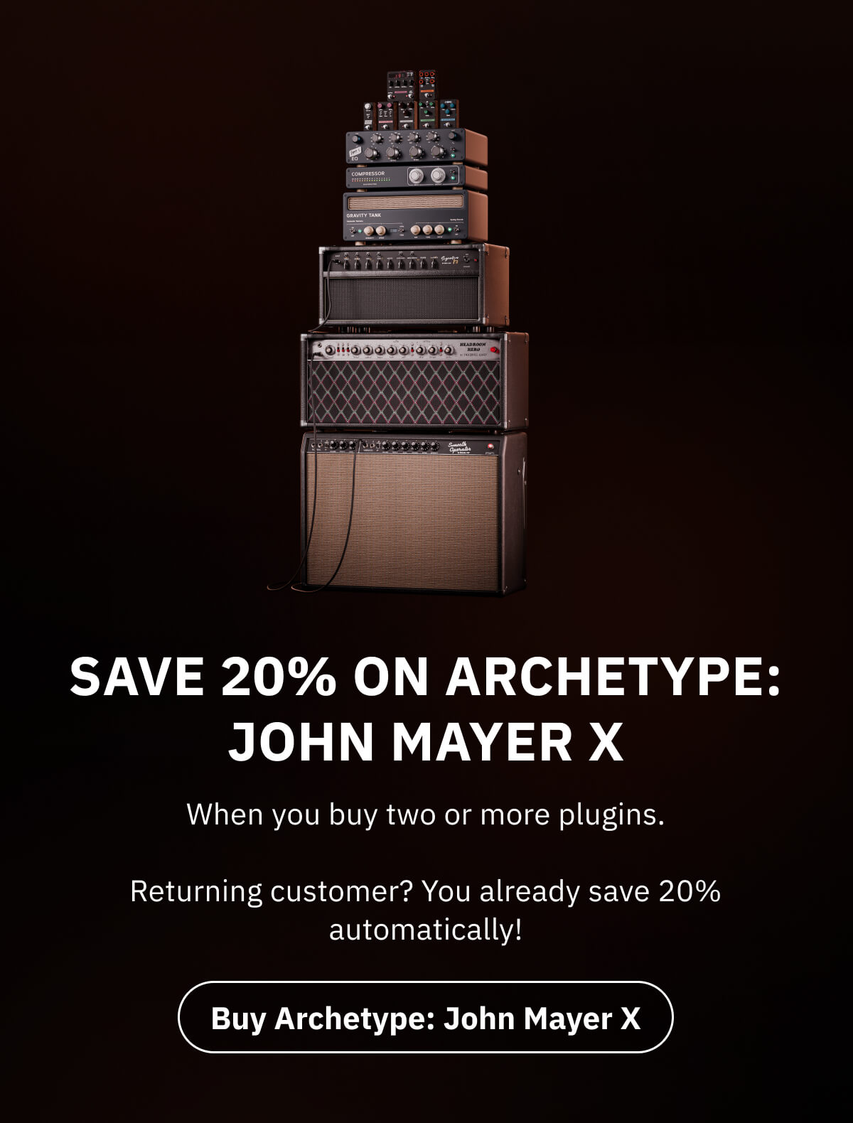 Save 20% on Archetype: John Mayer X When you buy two or more plugins. Returning customer? You already save 20% automatically!