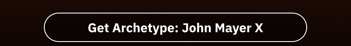 Get Archetype: John Mayer X
