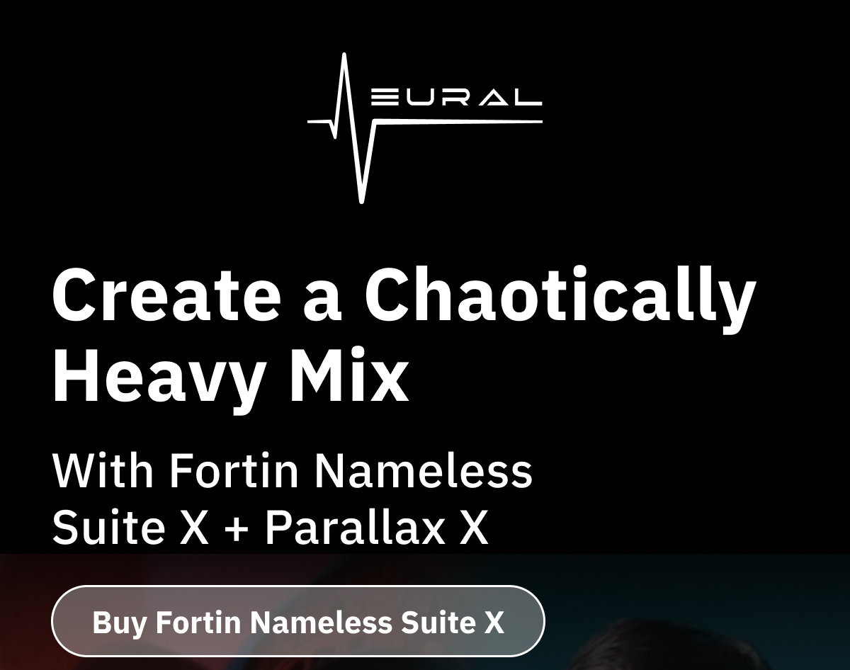 Create a chaotically heavy mix With Fortin Nameless Suite X + Parallax X