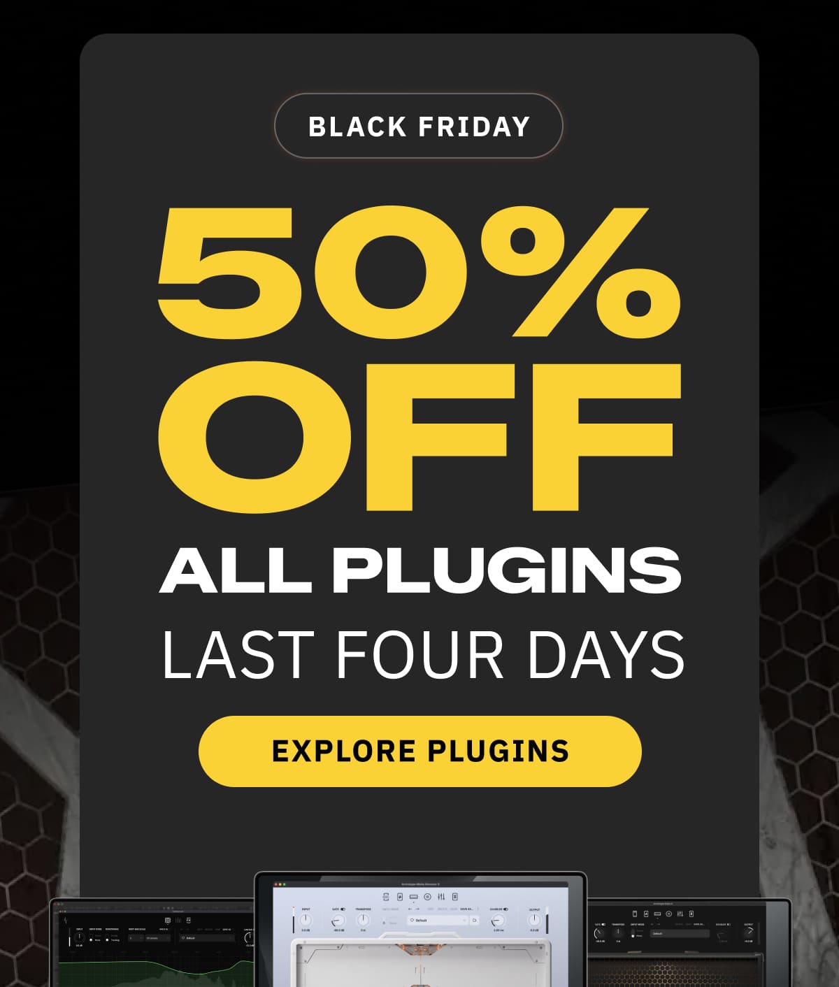 Black Friday 50% OFF All Plugins — Last Four Days  Explore Plugins