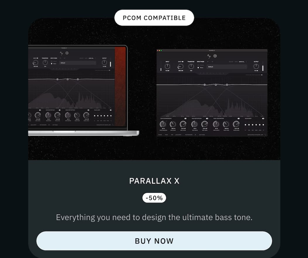 Parallax X -50% —&nbsp;Everything you need to design the ultimate bass tone. Buy now >