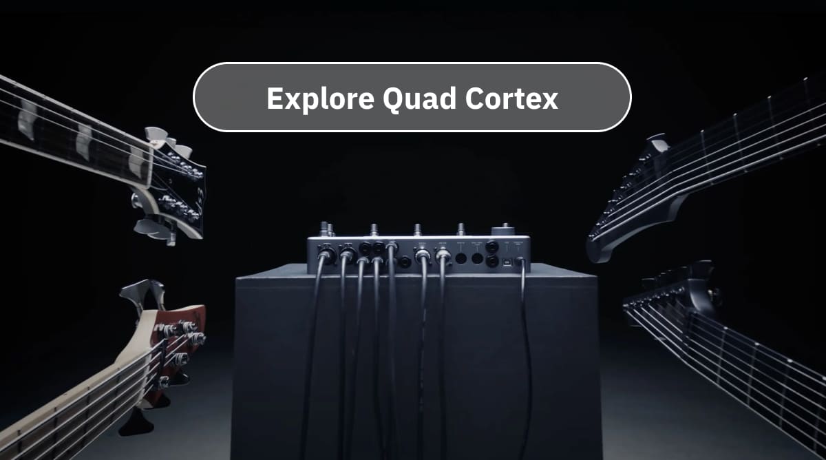 Explore Quad Cortex