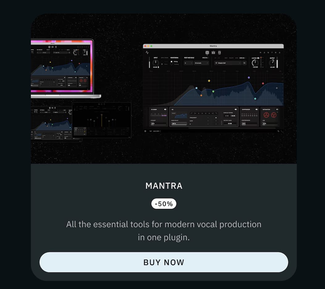 Mantra -50% - All the essential tools for modern vocal production in one plugin. Buy now >