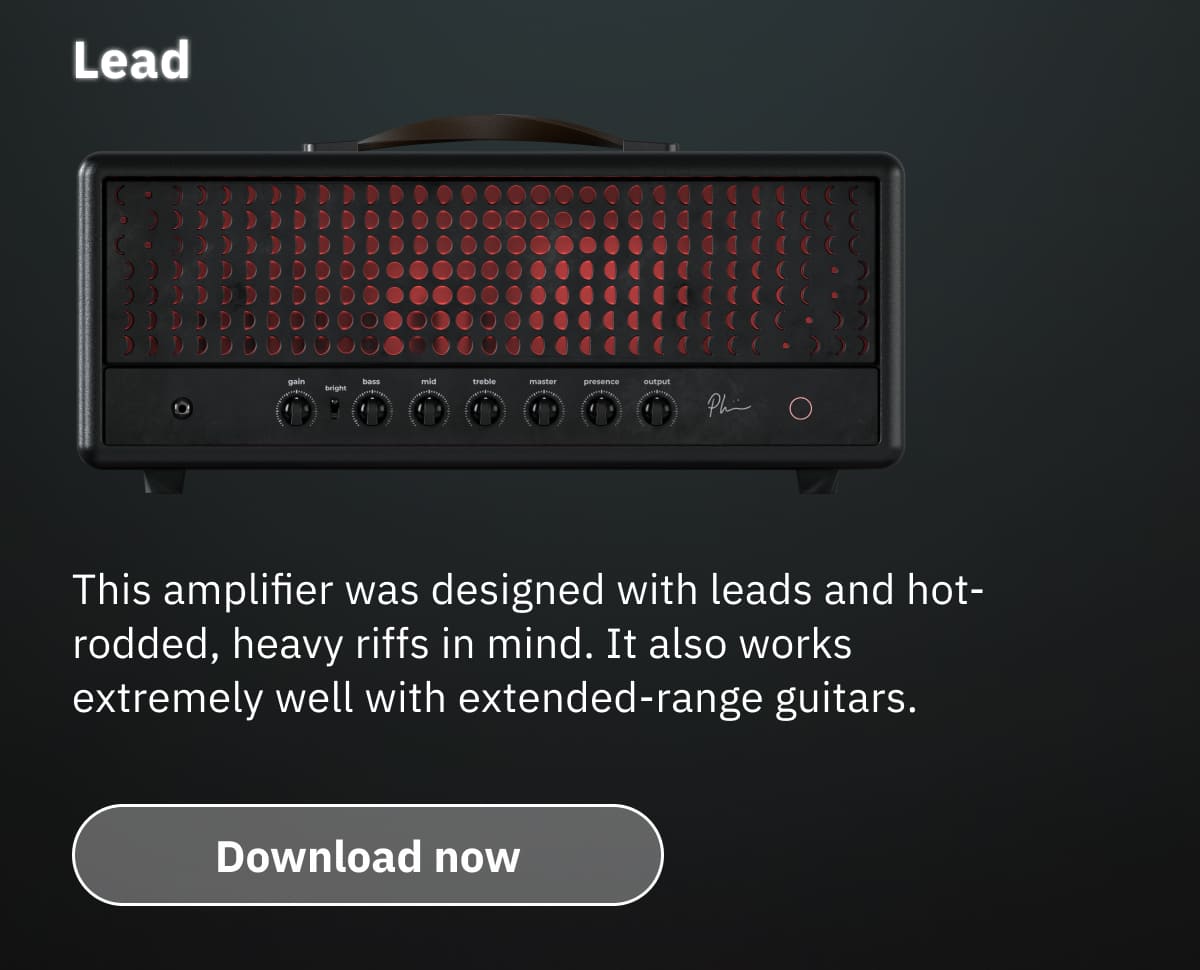 Lead This amplifier was designed with leads and hot-rodded, heavy riffs in mind. It also works extremely well with extended-range guitars.