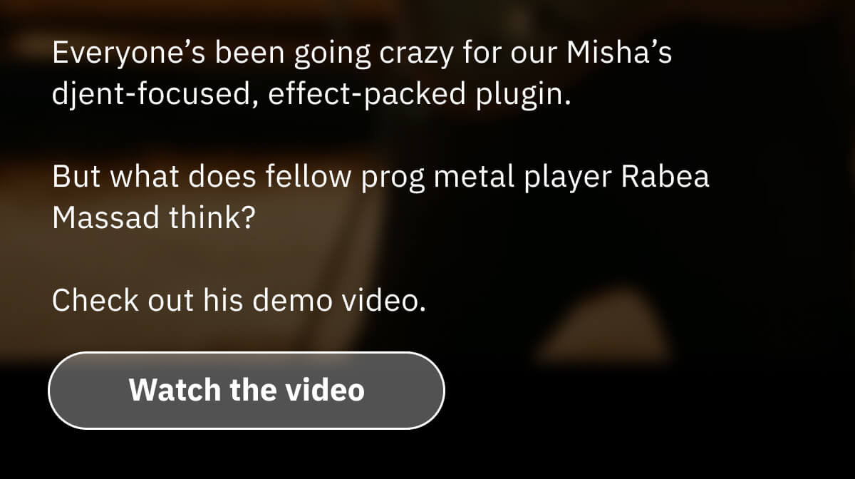 Everyone’s been going crazy for our Misha’s djent-focused, effect-packed plugin.  But what does fellow prog metal player Rabea Massad think?  Check out his demo video.