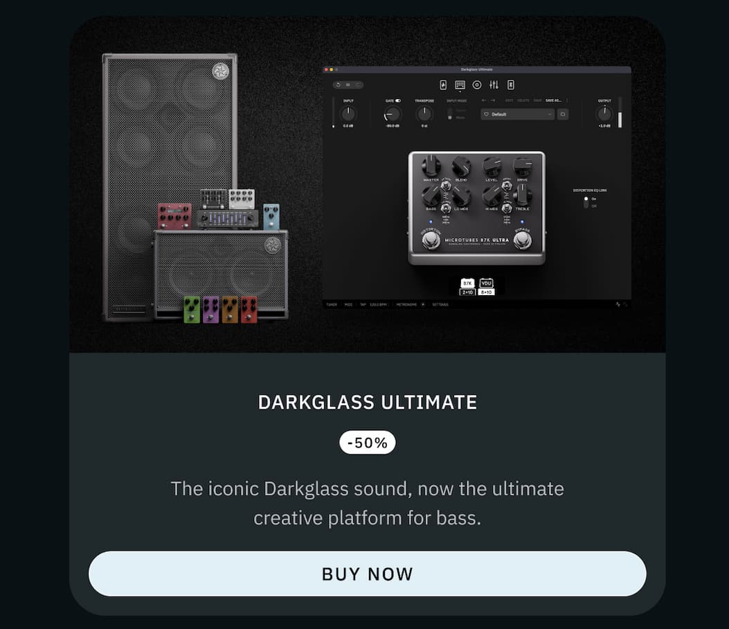Darkglass Ultimate -50% - The iconic Darkglass sound, now the ultimate creative platform for bass. Buy Now >