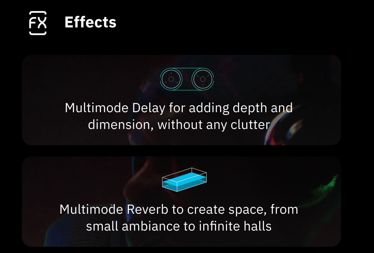 Effects Multimode Delay for adding depth and dimension, without any clutter Multimode Reverb to create space, from small ambiance to infinite halls