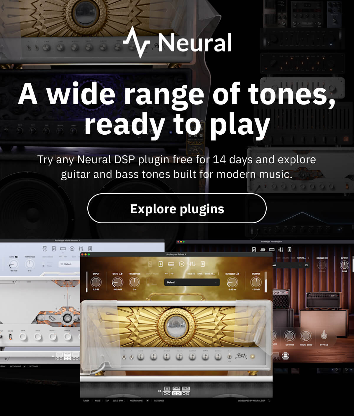 A wide range of tones, ready to play Try any Neural DSP plugin free for 14 days and explore guitar and bass tones built for modern music.