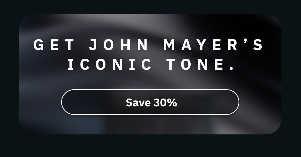 Get John Mayer’s iconic tone.