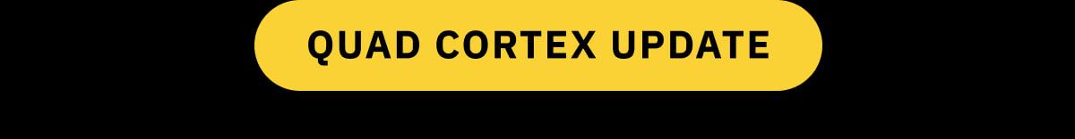 Quad Cortex Update 