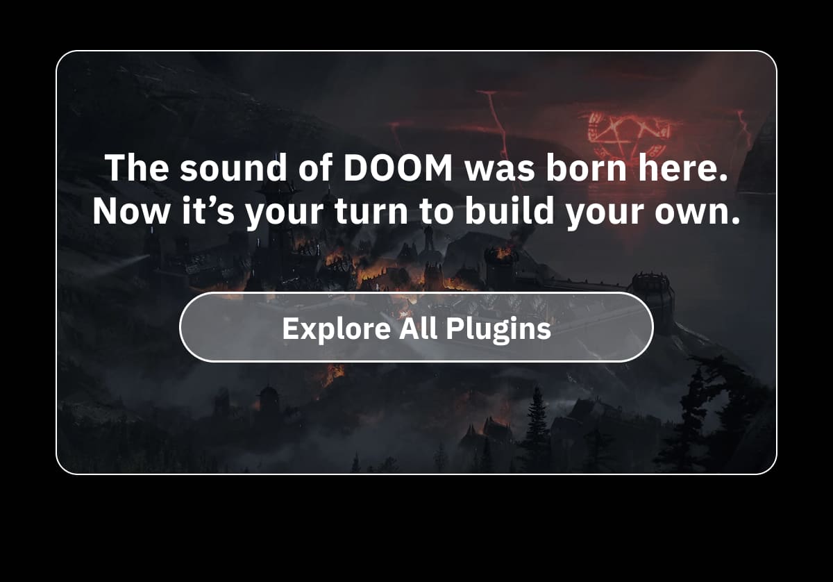 The sound of DOOM was born here. Now it’s your turn to build your own.