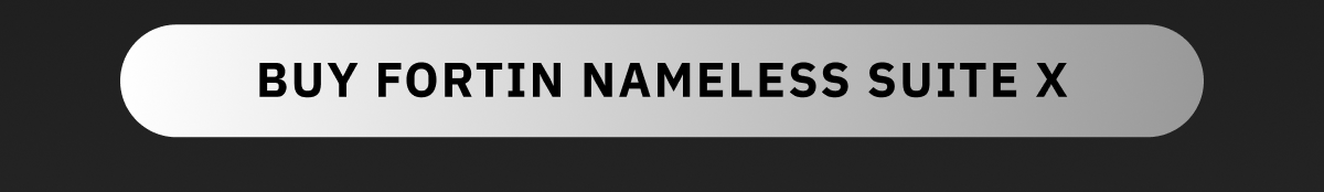 BUY Fortin Nameless Suite X