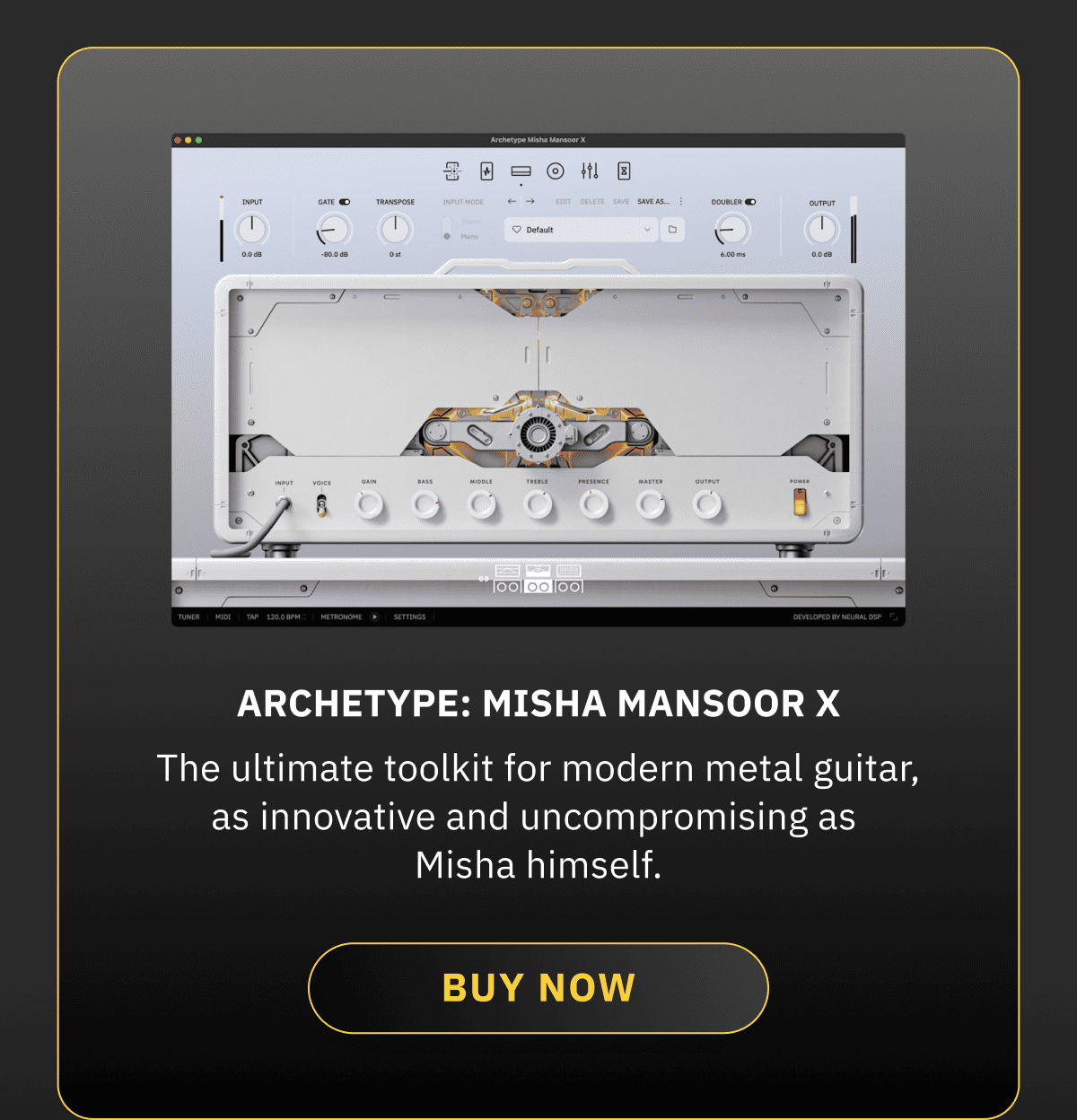 Archetype: Misha Mansoor X The ultimate toolkit for modern metal guitar, as innovative and uncompromising as Misha himself. BUY NOW