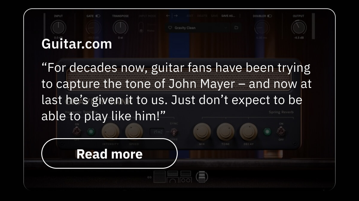 Guitar.com “For decades now, guitar fans have been trying to capture the tone of John Mayer – and now at last he’s given it to us. Just don’t expect to be able to play like him!”