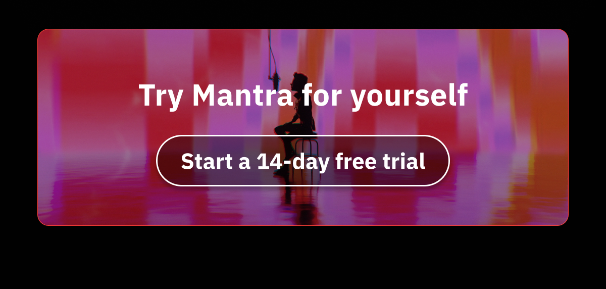 Try Mantra for yourself