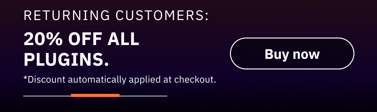 20% off all plugins. *Discount automatically applied at checkout.