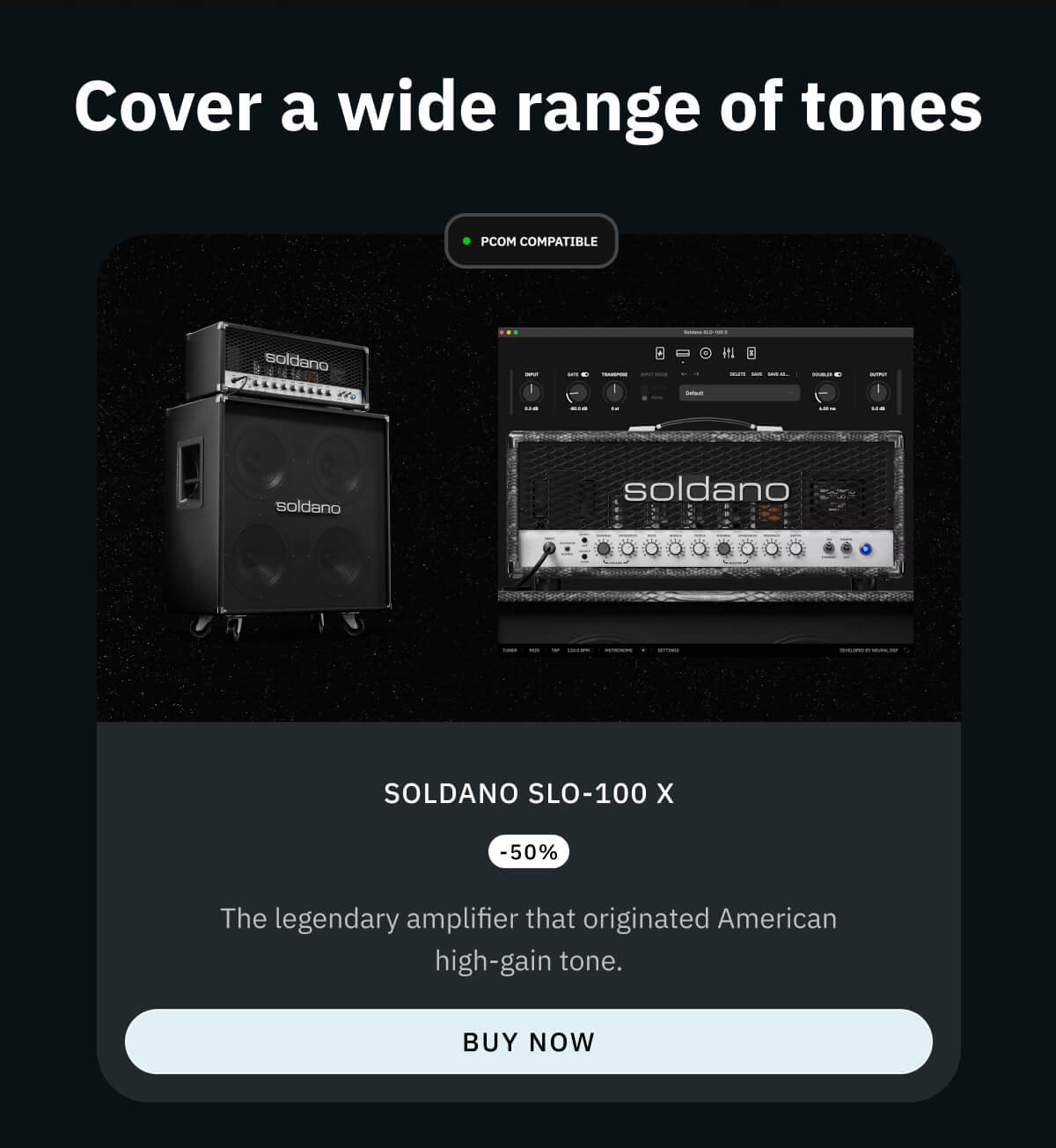 Soldano SLO-100 X -50% PCOM Compatible The legendary amplifier that originated American high-gain tone.