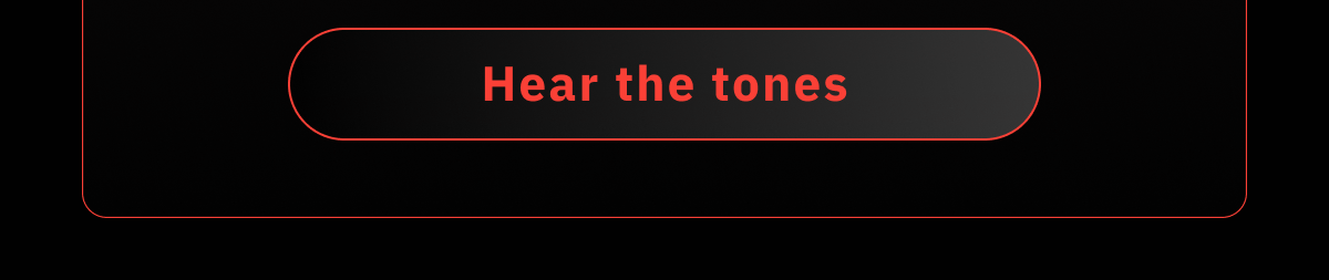 Hear the tones