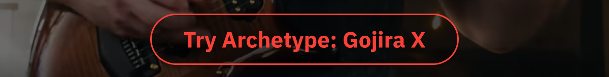 Try Archetype: Gojira X