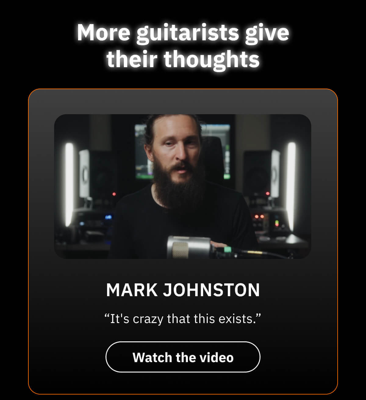 More guitarists give their thoughts Mark Johnston “It's crazy that this exists.”