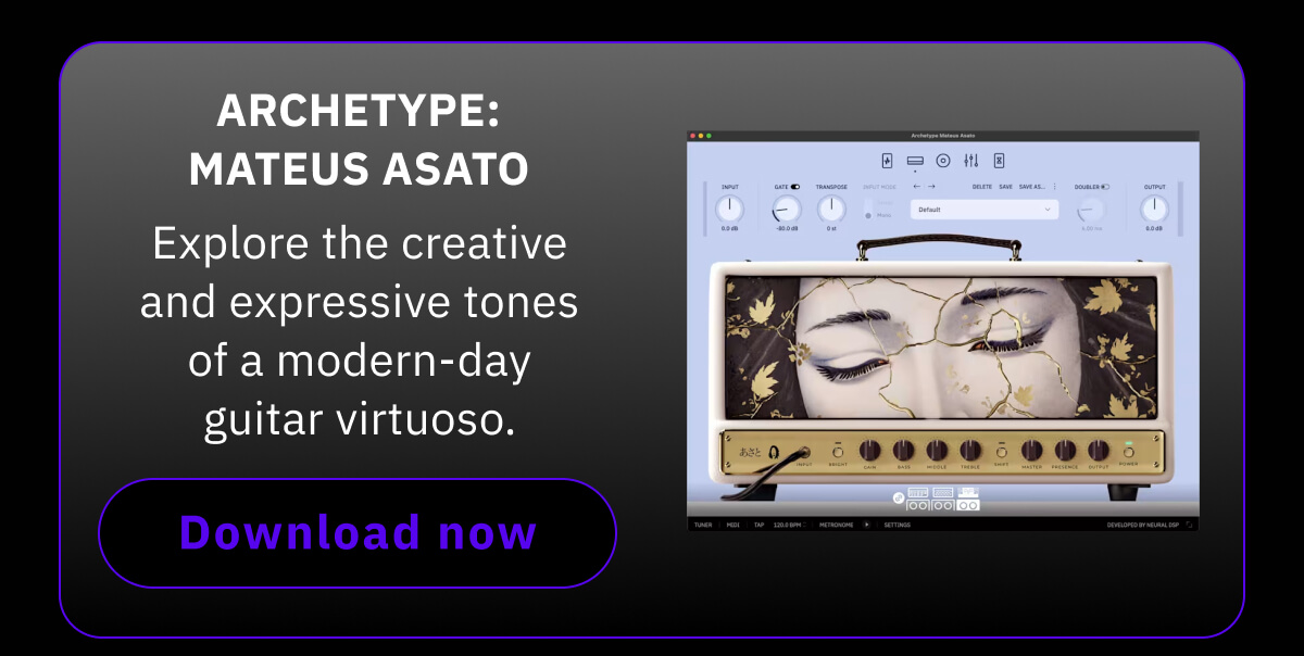 Archetype: Mateus Asato Explore the creative and expressive tones of a modern-day guitar virtuoso.