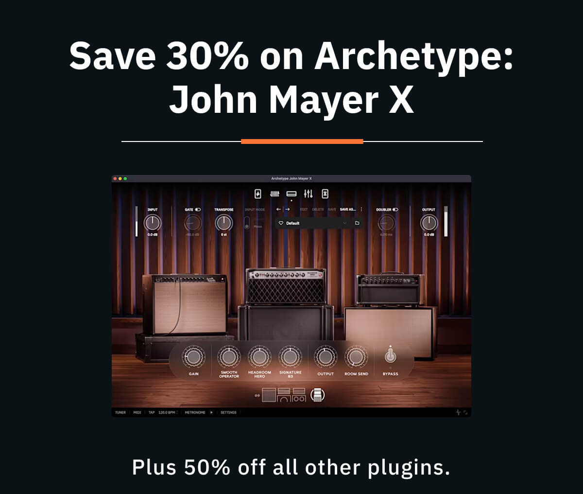 Save 30% on Archetype: John Mayer X Plus 50% off all other plugins.