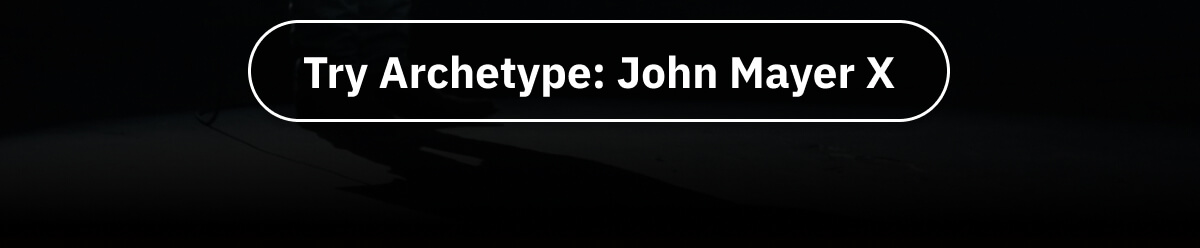 Try Archetype: John Mayer X