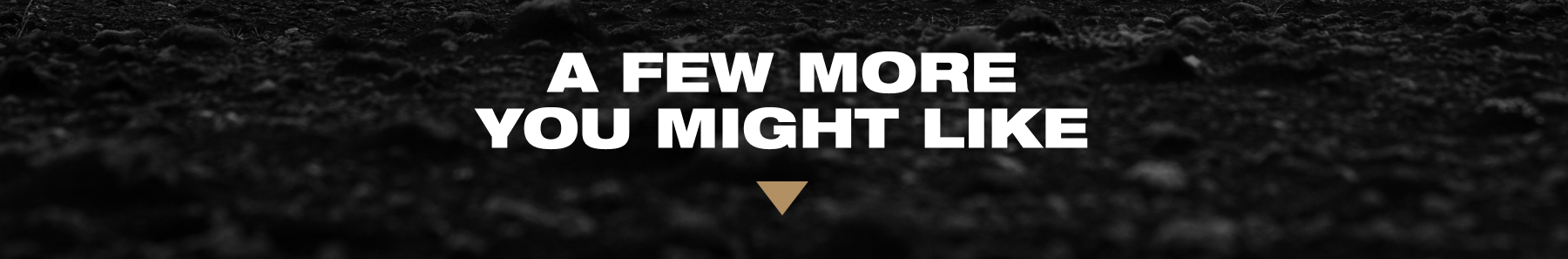 A Few More You Might Like