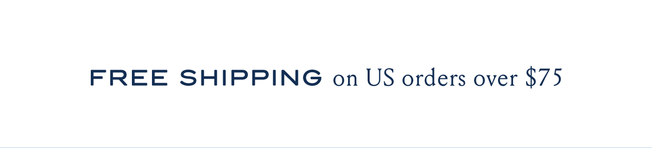 FREE SHIPPING on US orders over $75