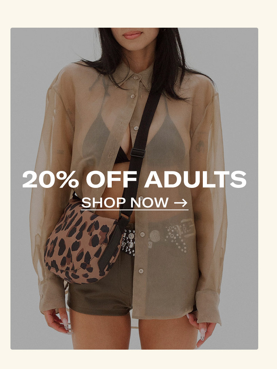 20% off adults SHOP NOW