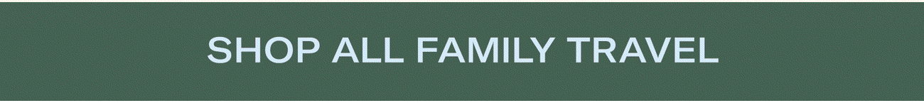 Shop all family travel