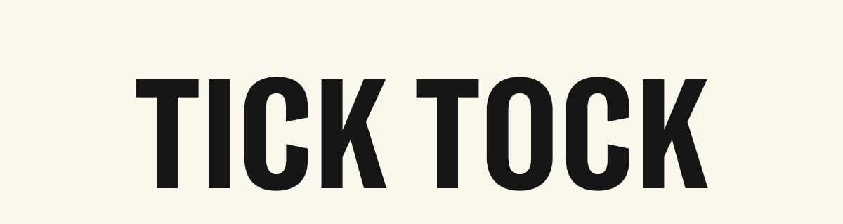 Tick Tock | LET'S DO THIS THING