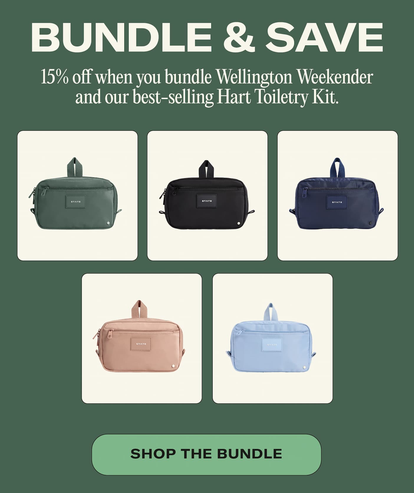 BUNDLE & SAVE 15% off when you bundle Wellington Weekender and our best-selling Hart Toiletry Kit. olIE SHOP THE BUNDLE