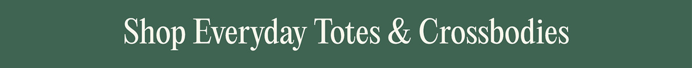 Shop everyday totes & crossbodies